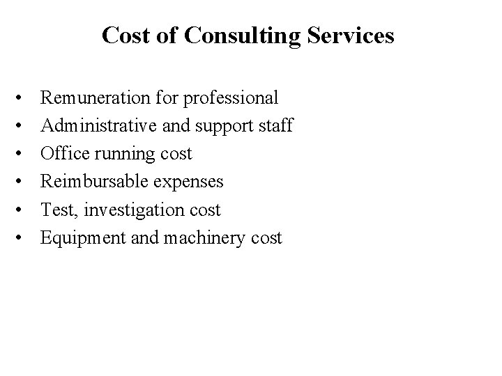 Cost of Consulting Services • • • Remuneration for professional Administrative and support staff