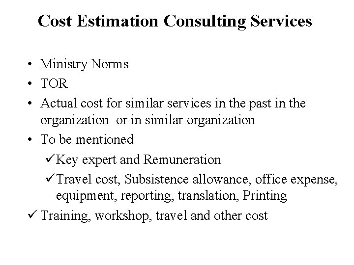 Cost Estimation Consulting Services • Ministry Norms • TOR • Actual cost for similar