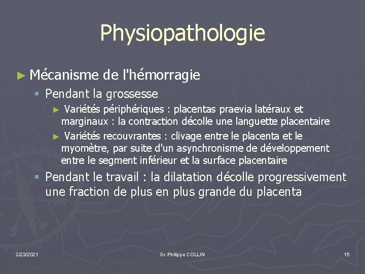 Physiopathologie ► Mécanisme de l'hémorragie § Pendant la grossesse Variétés périphériques : placentas praevia