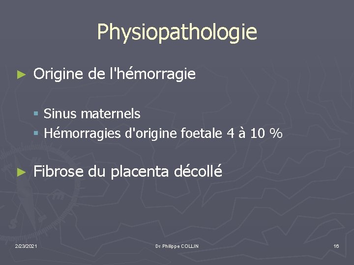 Physiopathologie ► Origine de l'hémorragie § Sinus maternels § Hémorragies d'origine foetale 4 à