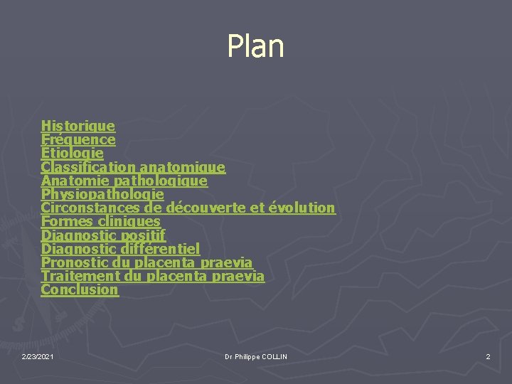 Plan Historique Fréquence Étiologie Classification anatomique Anatomie pathologique Physiopathologie Circonstances de découverte et évolution
