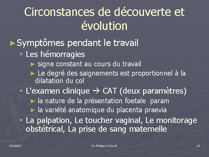 Circonstances de découverte et évolution ► Symptômes pendant le travail § Les hémorragies signe