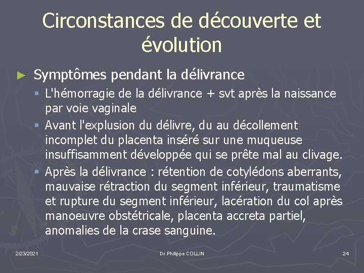 Circonstances de découverte et évolution ► Symptômes pendant la délivrance § L'hémorragie de la