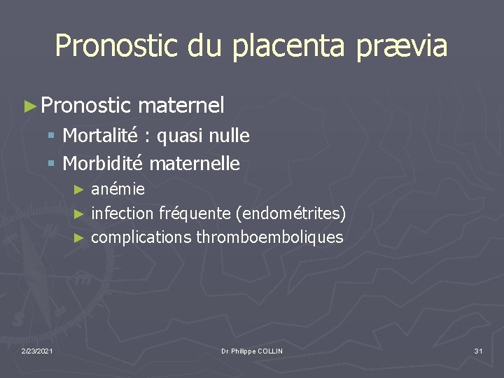 Pronostic du placenta prævia ► Pronostic maternel § Mortalité : quasi nulle § Morbidité