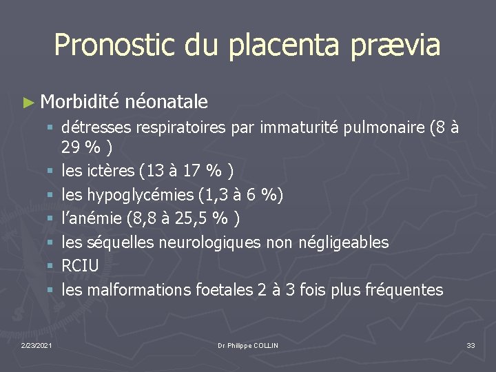 Pronostic du placenta prævia ► Morbidité néonatale § détresses respiratoires par immaturité pulmonaire (8