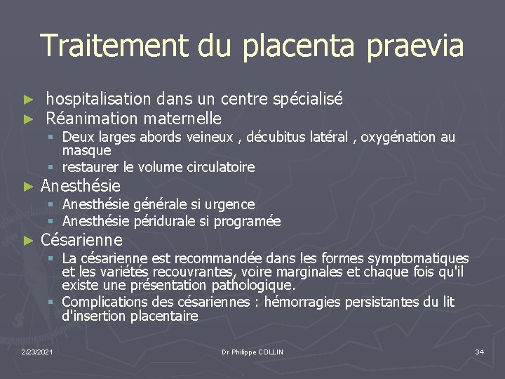 Traitement du placenta praevia ► ► hospitalisation dans un centre spécialisé Réanimation maternelle §
