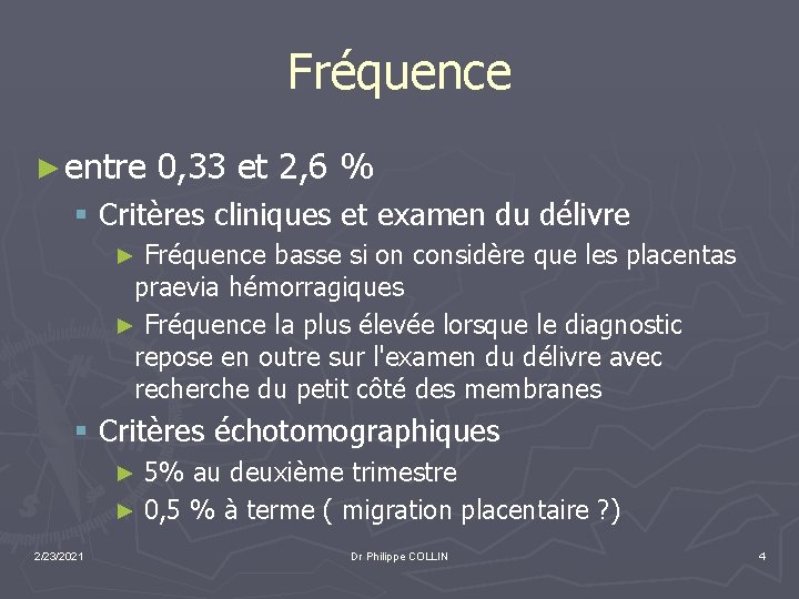 Fréquence ► entre 0, 33 et 2, 6 % § Critères cliniques et examen