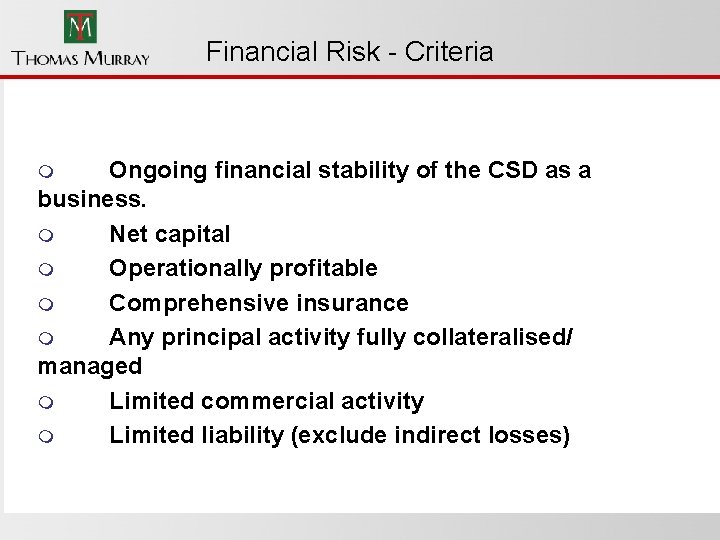 Financial Risk - Criteria Ongoing financial stability of the CSD as a business. m