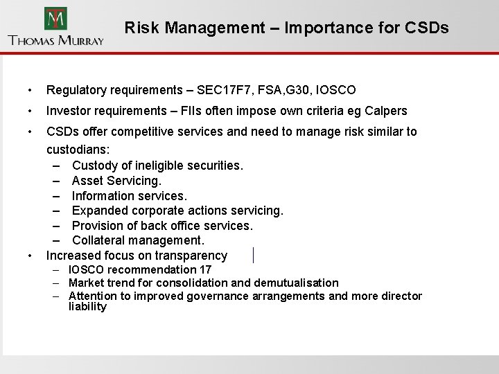 Risk Management – Importance for CSDs • Regulatory requirements – SEC 17 F 7,