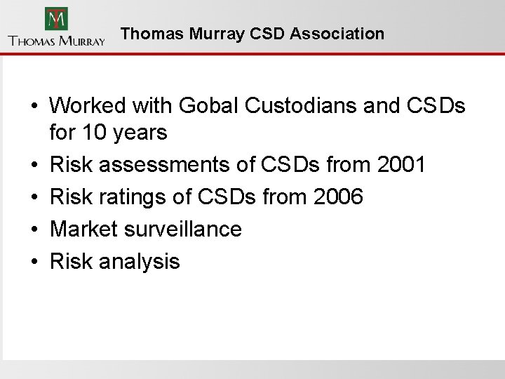 Thomas Murray CSD Association • Worked with Gobal Custodians and CSDs for 10 years