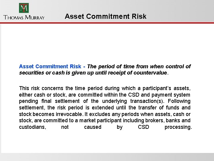 Asset Commitment Risk - The period of time from when control of securities or