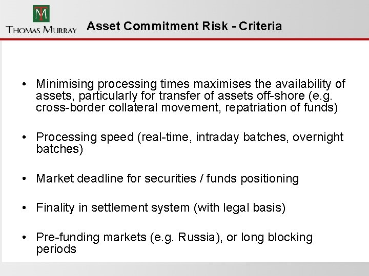 Asset Commitment Risk - Criteria • Minimising processing times maximises the availability of assets,