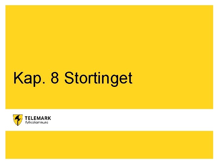 Kap. 8 Stortinget www. telemark. no 