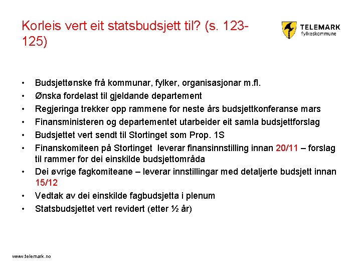 Korleis vert eit statsbudsjett til? (s. 123125) • • • Budsjettønske frå kommunar, fylker,