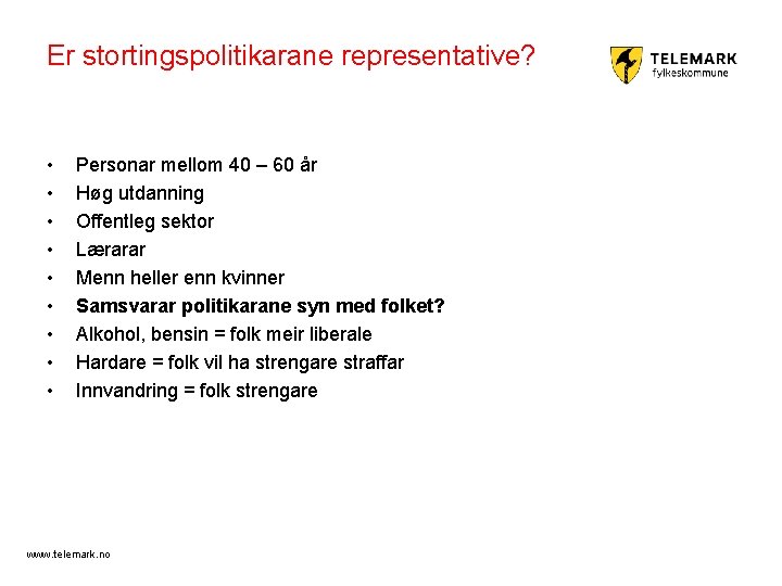 Er stortingspolitikarane representative? • • • Personar mellom 40 – 60 år Høg utdanning