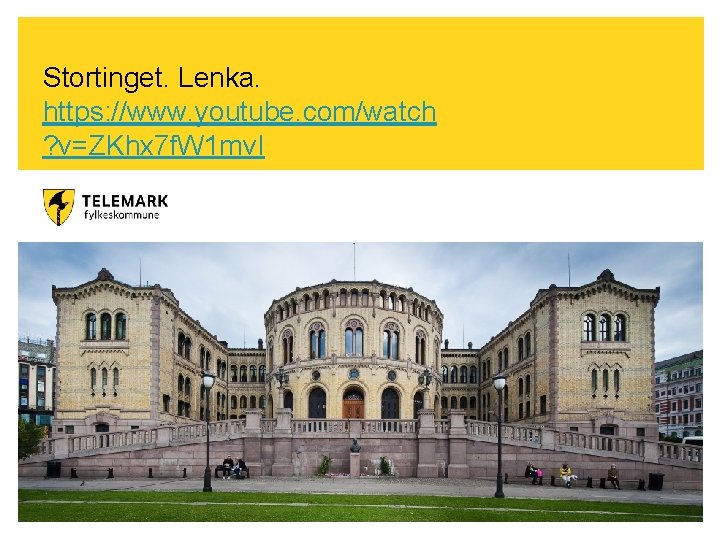 Stortinget. Lenka. https: //www. youtube. com/watch ? v=ZKhx 7 f. W 1 mv. I