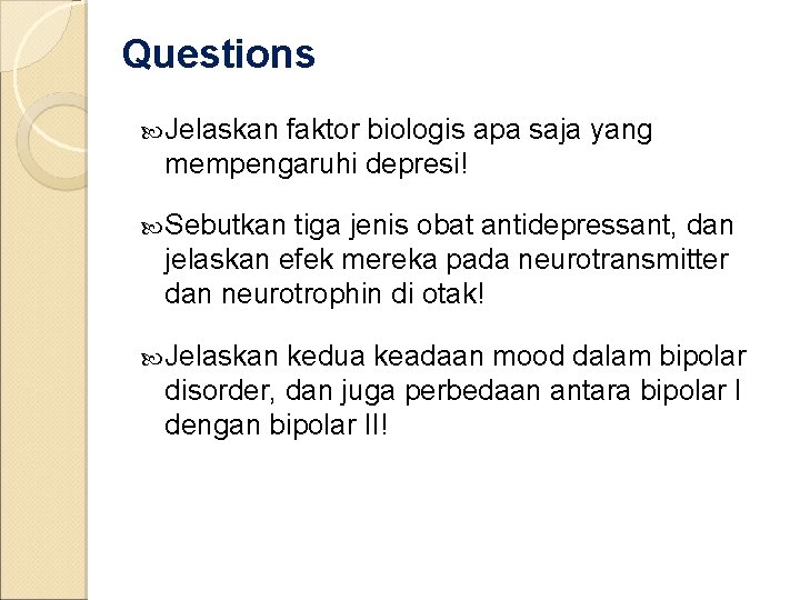 Questions Jelaskan faktor biologis apa saja yang mempengaruhi depresi! Sebutkan tiga jenis obat antidepressant,