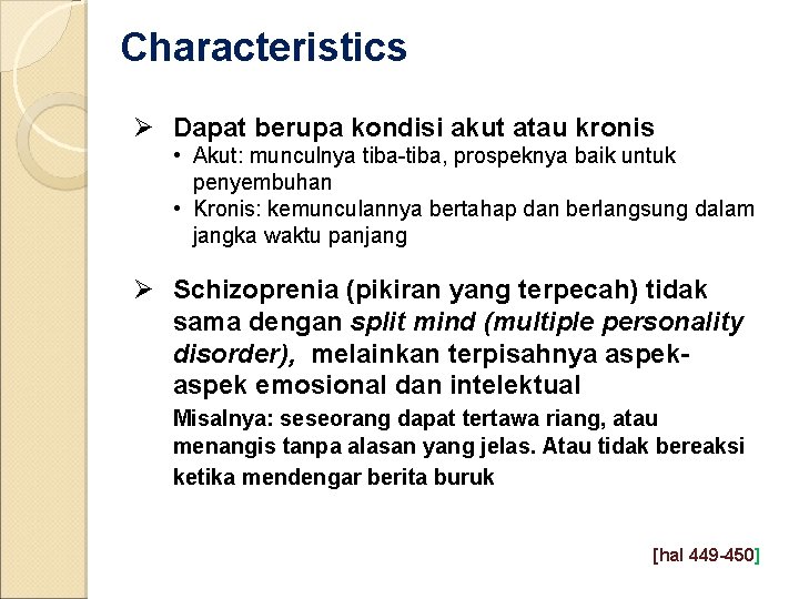 Characteristics Ø Dapat berupa kondisi akut atau kronis • Akut: munculnya tiba-tiba, prospeknya baik