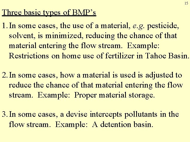 15 Three basic types of BMP’s 1. In some cases, the use of a