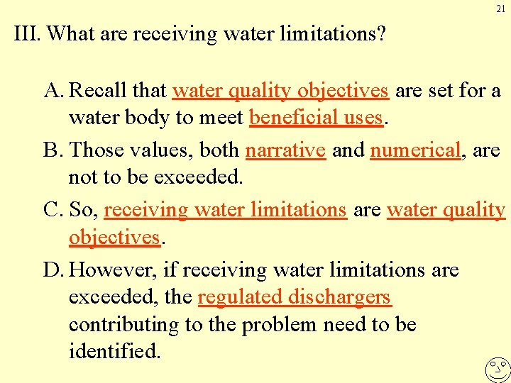 21 III. What are receiving water limitations? A. Recall that water quality objectives are