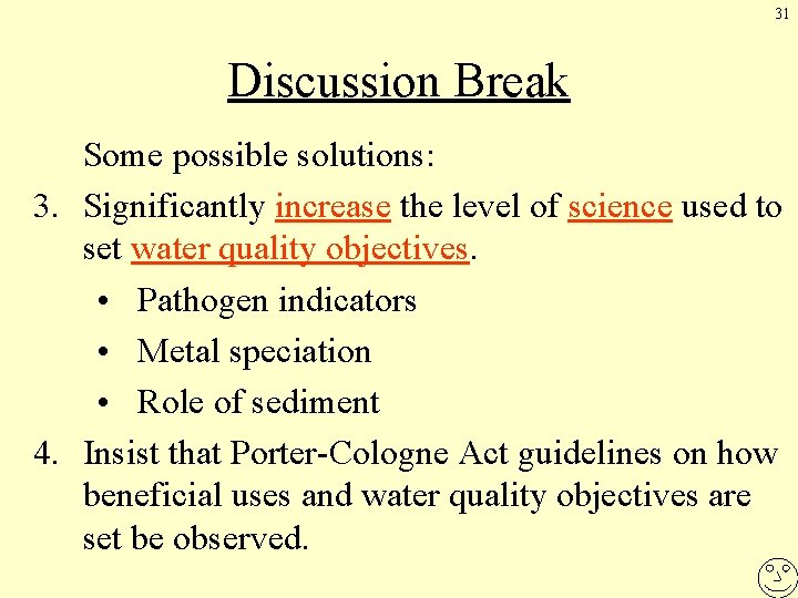 31 Discussion Break Some possible solutions: 3. Significantly increase the level of science used
