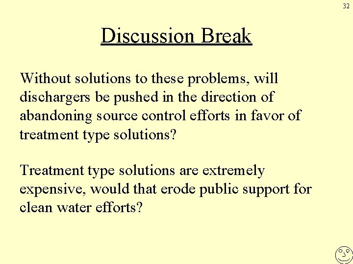 32 Discussion Break Without solutions to these problems, will dischargers be pushed in the