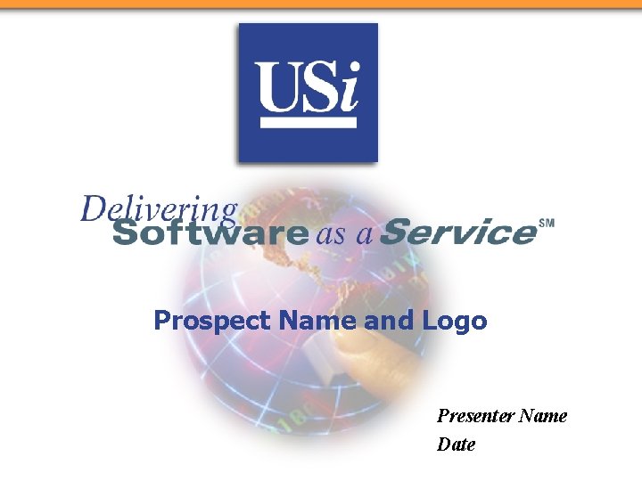 Prospect Name and Logo Presenter Name Date 