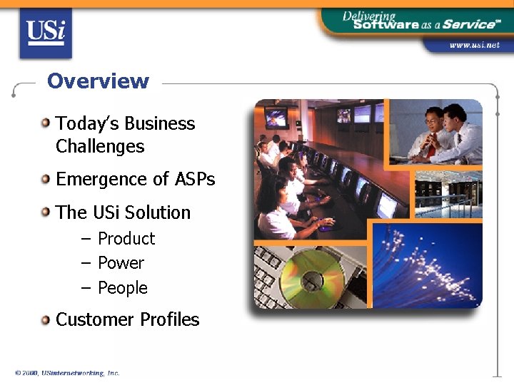 Overview Today’s Business Challenges Emergence of ASPs The USi Solution – Product – Power