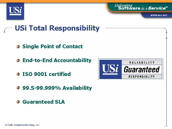 USi Total Responsibility Single Point of Contact End-to-End Accountability ISO 9001 certified 99. 5