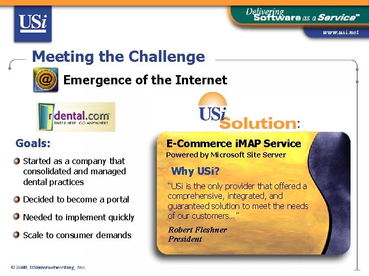 Meeting the Challenge Emergence of the Internet Goals: Started as a company that consolidated