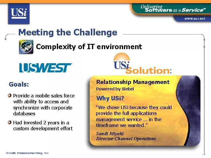 Meeting the Challenge Complexity of IT environment Goals: Provide a mobile sales force with