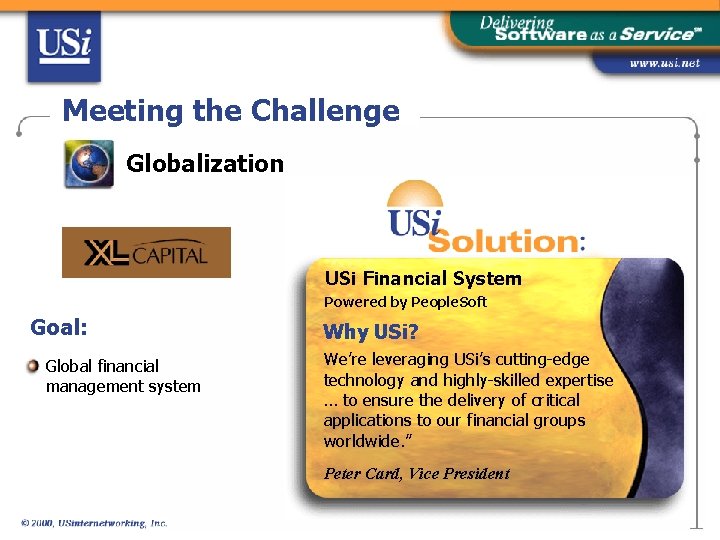 Meeting the Challenge Globalization USi Financial System Powered by People. Soft Goal: Global financial