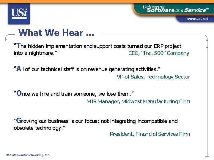 What We Hear. . . “The hidden implementation and support costs turned our ERP