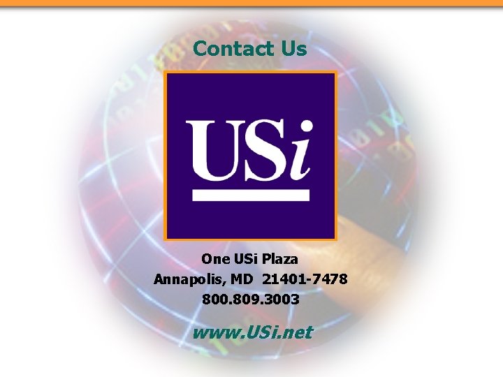 Contact Us One USi Plaza Annapolis, MD 21401 -7478 800. 809. 3003 www. USi.