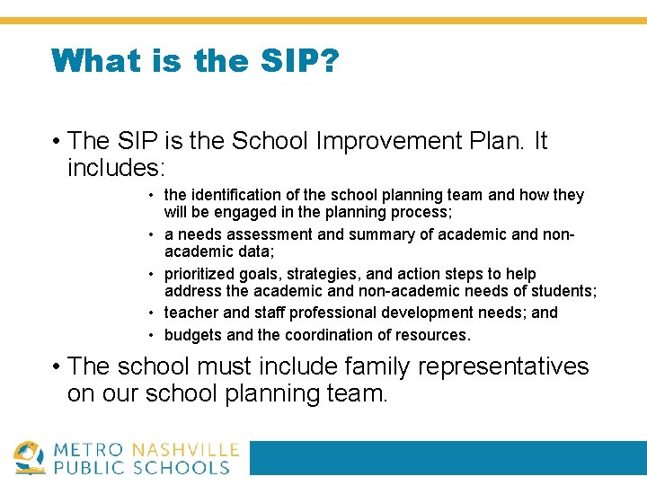 What is the SIP? • The SIP is the School Improvement Plan. It includes: