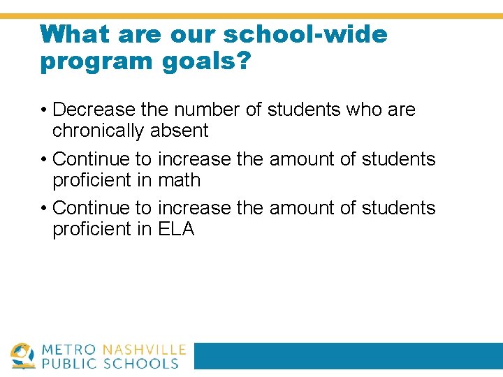What are our school-wide program goals? • Decrease the number of students who are