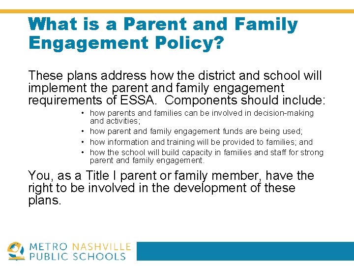 What is a Parent and Family Engagement Policy? These plans address how the district