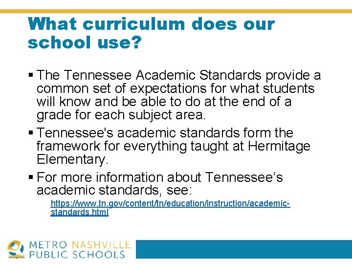What curriculum does our school use? § The Tennessee Academic Standards provide a common