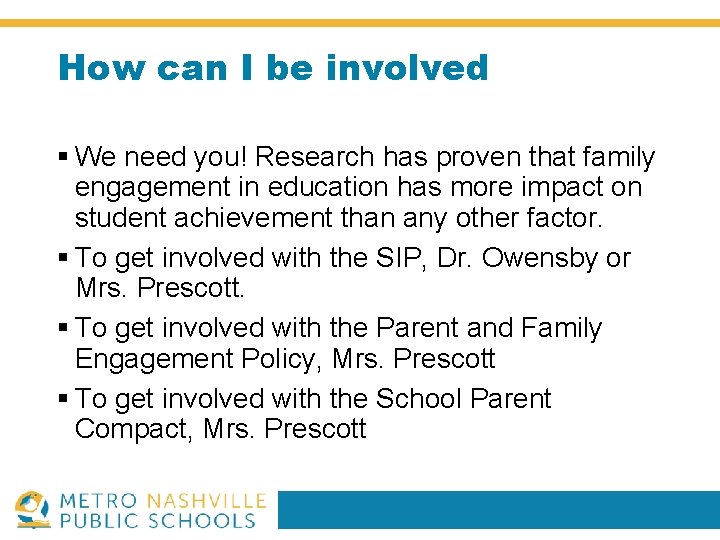 How can I be involved § We need you! Research has proven that family