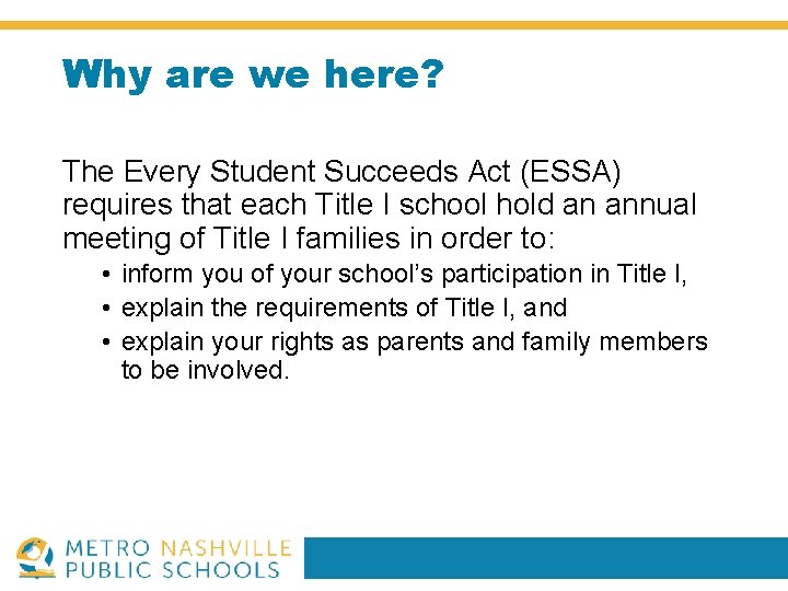 Why are we here? The Every Student Succeeds Act (ESSA) requires that each Title