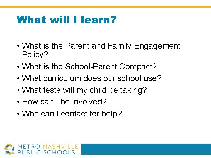 What will I learn? • What is the Parent and Family Engagement Policy? •