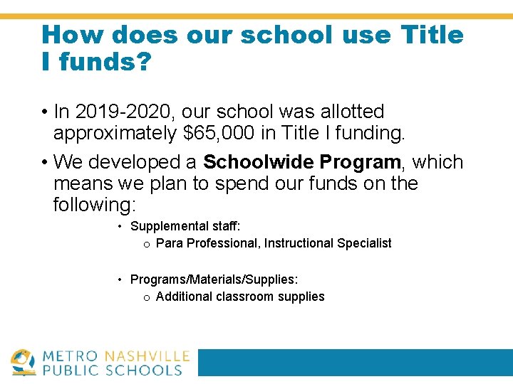 How does our school use Title I funds? • In 2019 -2020, our school