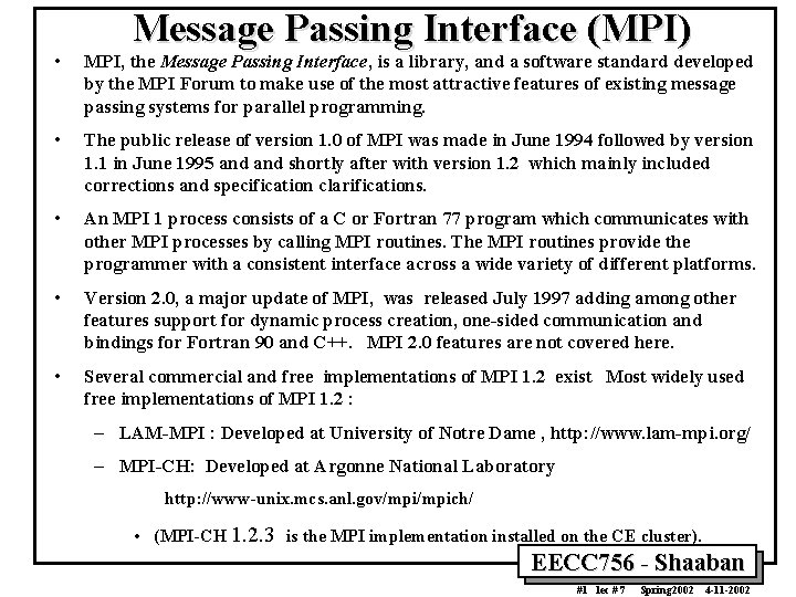 Message Passing Interface (MPI) • MPI, the Message Passing Interface, is a library, and