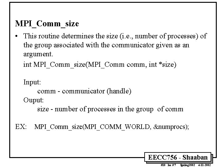 MPI_Comm_size • This routine determines the size (i. e. , number of processes) of