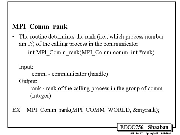 MPI_Comm_rank • The routine determines the rank (i. e. , which process number am