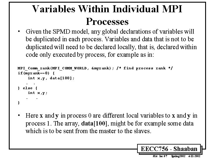 Variables Within Individual MPI Processes • Given the SPMD model, any global declarations of