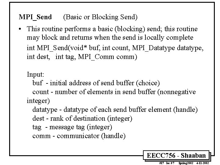 MPI_Send (Basic or Blocking Send) • This routine performs a basic (blocking) send; this