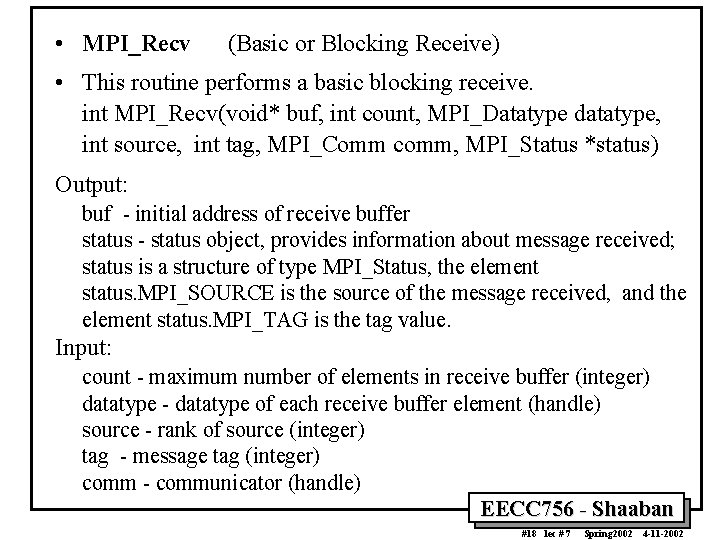  • MPI_Recv (Basic or Blocking Receive) • This routine performs a basic blocking