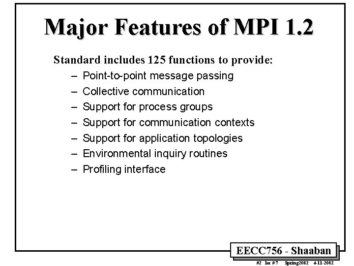 Major Features of MPI 1. 2 Standard includes 125 functions to provide: – –