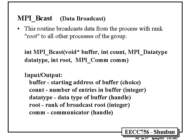 MPI_Bcast (Data Broadcast) • This routine broadcasts data from the process with rank "root"